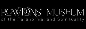 Rowtons' Museum of the Paranormal and Spirituality
